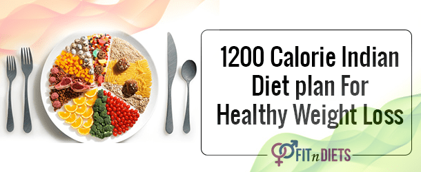 1200 Calorie Indian Diet Plan for Losing Weight Safely