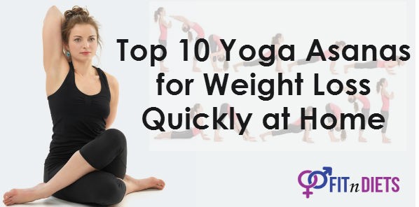 Top 10 Yoga Asanas for Weight Loss Quickly at Home